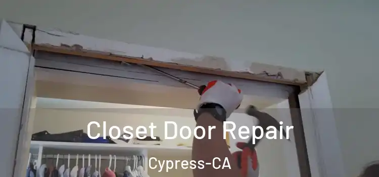  Closet Door Repair Cypress-CA