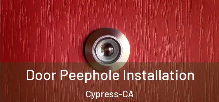 Door Peephole Installation Cypress-CA
