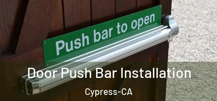  Door Push Bar Installation Cypress-CA