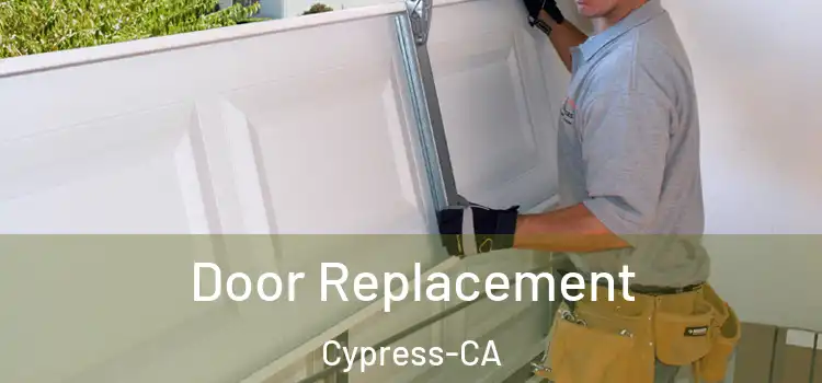  Door Replacement Cypress-CA