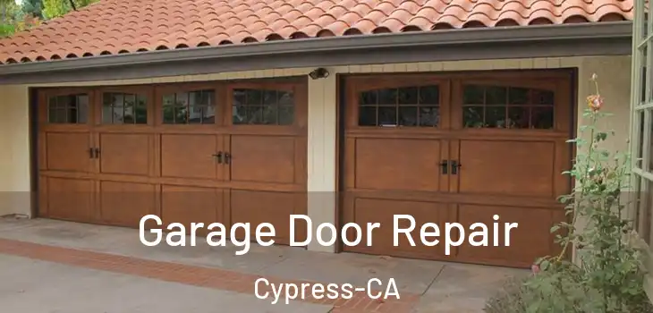  Garage Door Repair Cypress-CA